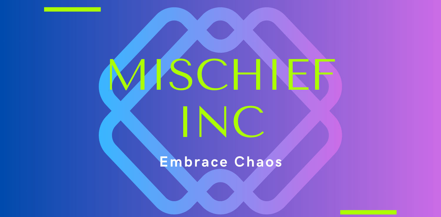 Mischief inc